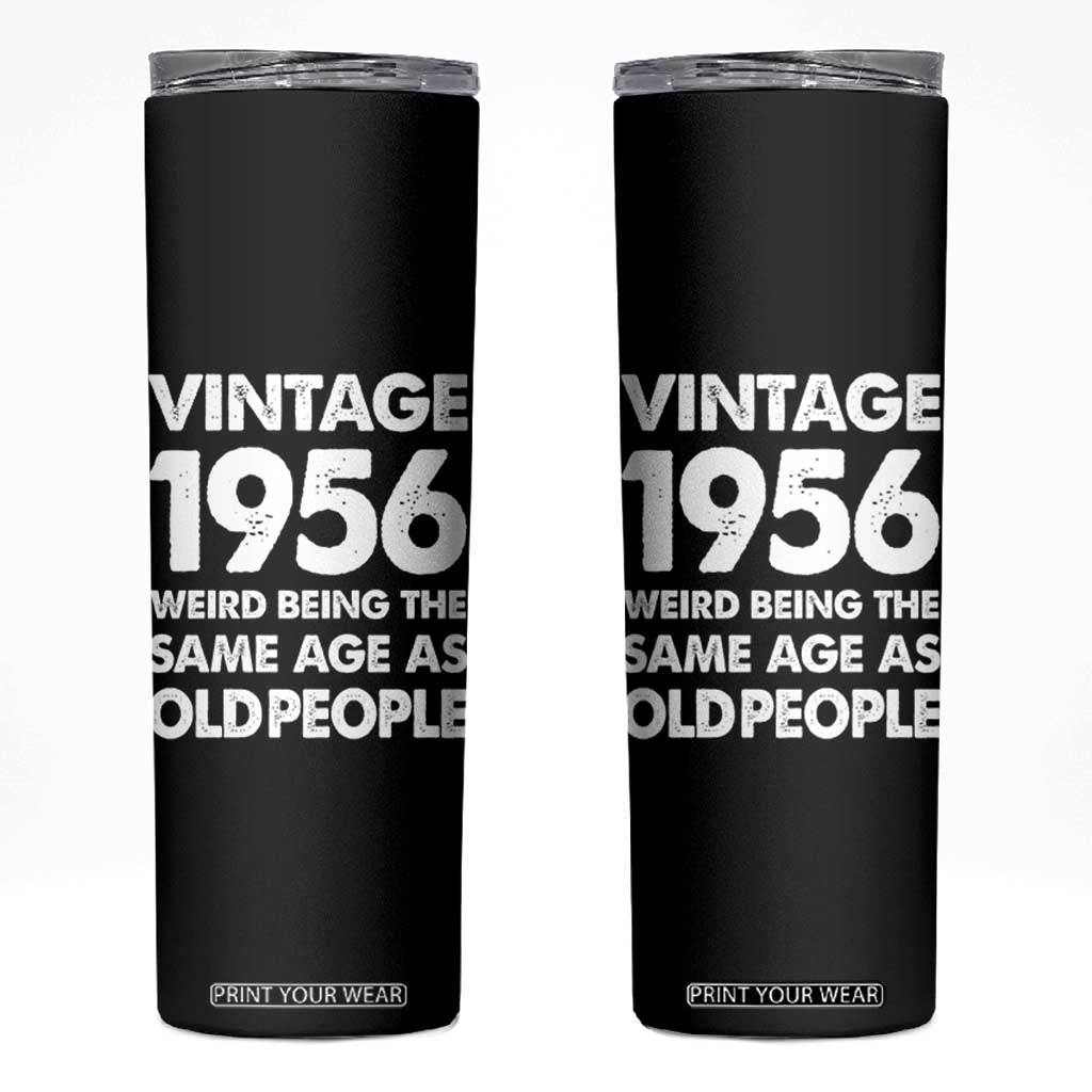 Funny 70th Birthday Skinny Tumbler Turning 70 Year Old Gifts Weird Being The Same Age As Old People TS10 Black Print Your Wear