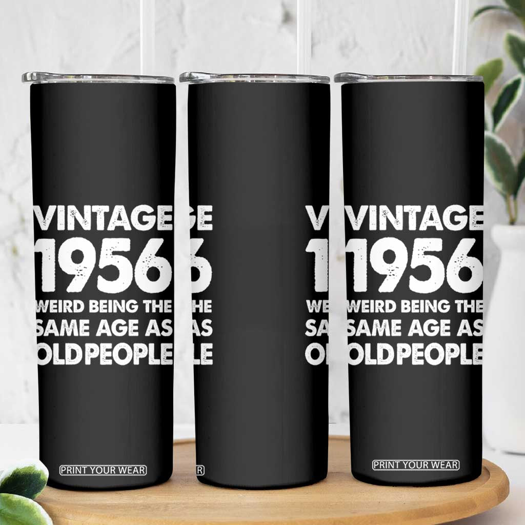 Funny 70th Birthday Skinny Tumbler Turning 70 Year Old Gifts Weird Being The Same Age As Old People TS10 Print Your Wear