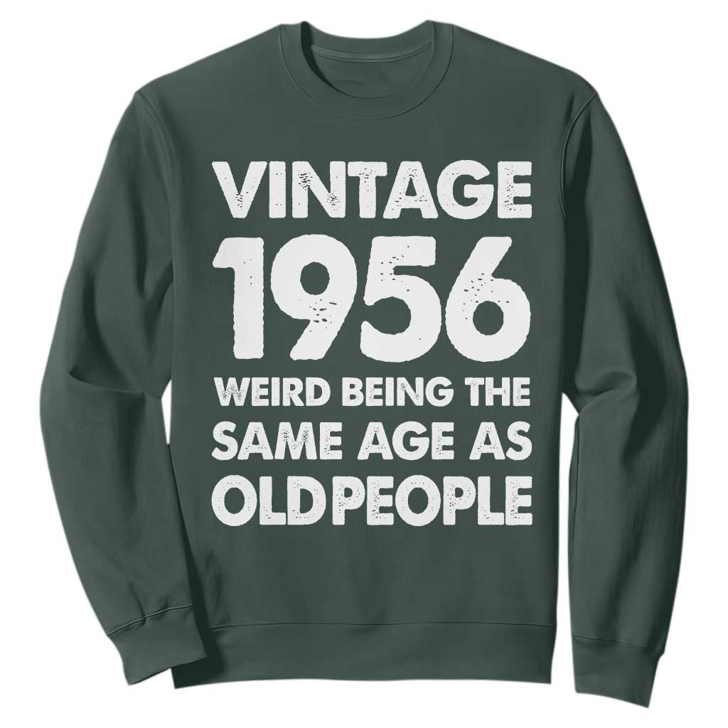 Funny 70th Birthday Sweatshirt Turning 70 Year Old Gifts Weird Being The Same Age As Old People TS10 Dark Forest Green Print Your Wear