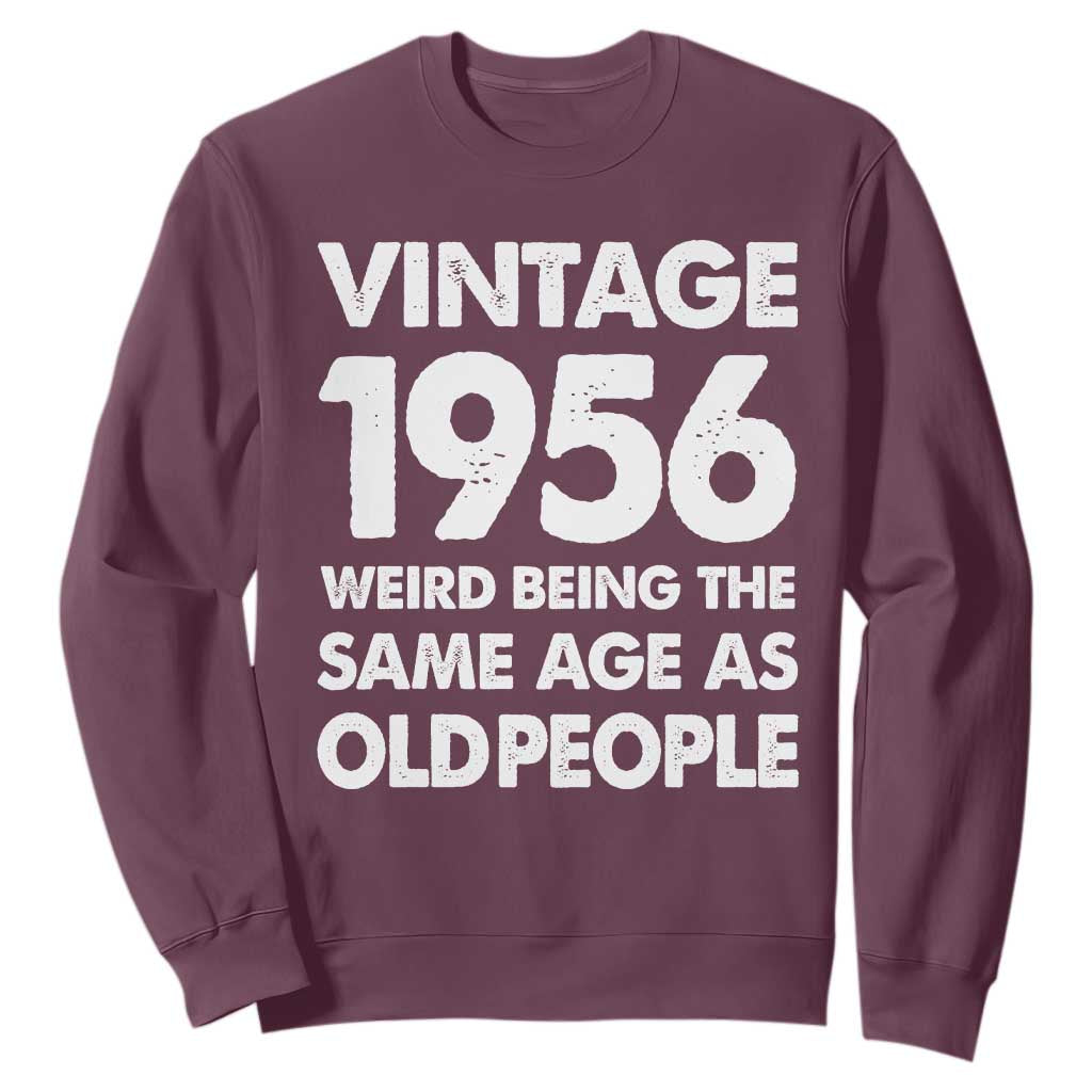 Funny 70th Birthday Sweatshirt Turning 70 Year Old Gifts Weird Being The Same Age As Old People TS10 Maroon Print Your Wear