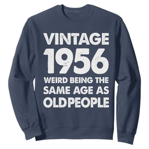 Funny 70th Birthday Sweatshirt Turning 70 Year Old Gifts Weird Being The Same Age As Old People TS10 Navy Print Your Wear