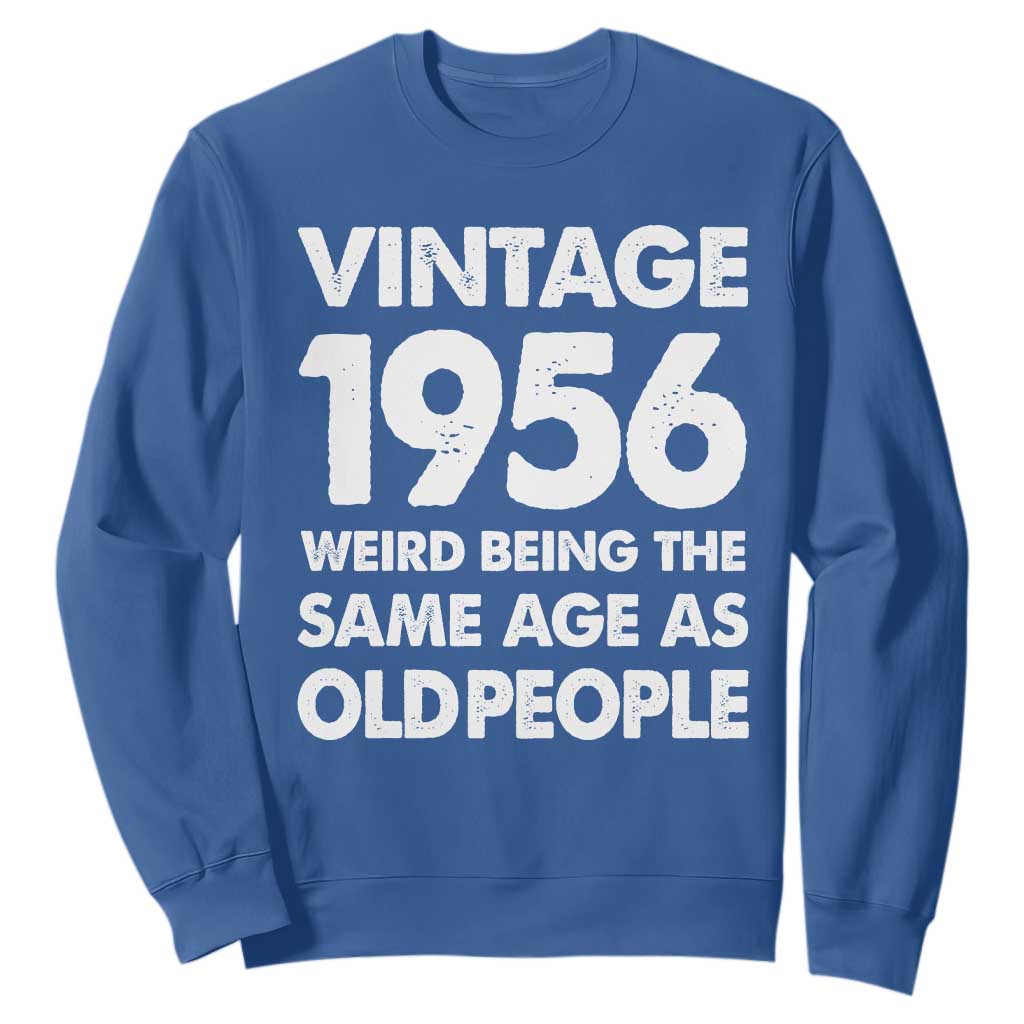 Funny 70th Birthday Sweatshirt Turning 70 Year Old Gifts Weird Being The Same Age As Old People TS10 Royal Blue Print Your Wear