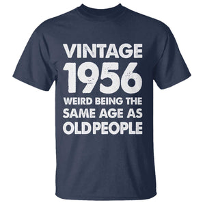 Funny 70th Birthday T Shirt Turning 70 Year Old Gifts Weird Being The Same Age As Old People TS10 Navy Print Your Wear
