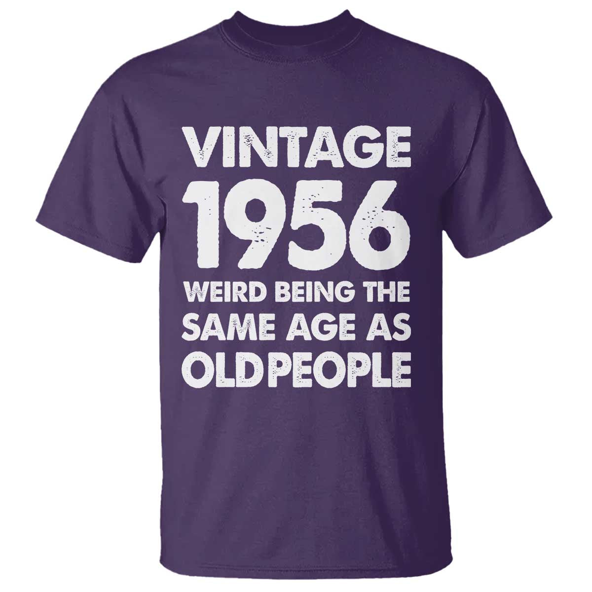Funny 70th Birthday T Shirt Turning 70 Year Old Gifts Weird Being The Same Age As Old People TS10 Purple Print Your Wear