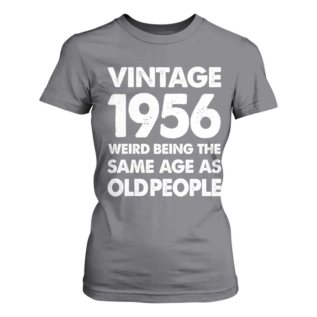 Funny 70th Birthday T Shirt For Women Turning 70 Year Old Gifts Weird Being The Same Age As Old People TS10 Charcoal Print Your Wear