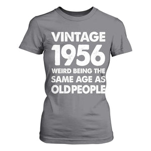 Funny 70th Birthday T Shirt For Women Turning 70 Year Old Gifts Weird Being The Same Age As Old People TS10 Charcoal Print Your Wear