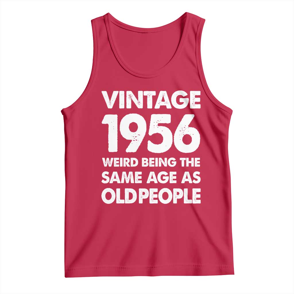 Funny 70th Birthday Tank Top Turning 70 Year Old Gifts Weird Being The Same Age As Old People TS10 Red Print Your Wear