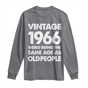 Funny 60th Birthday Long Sleeve Shirt Turning 60 Year Old Gifts Weird Being The Same Age As Old People TS10 Charcoal Print Your Wear