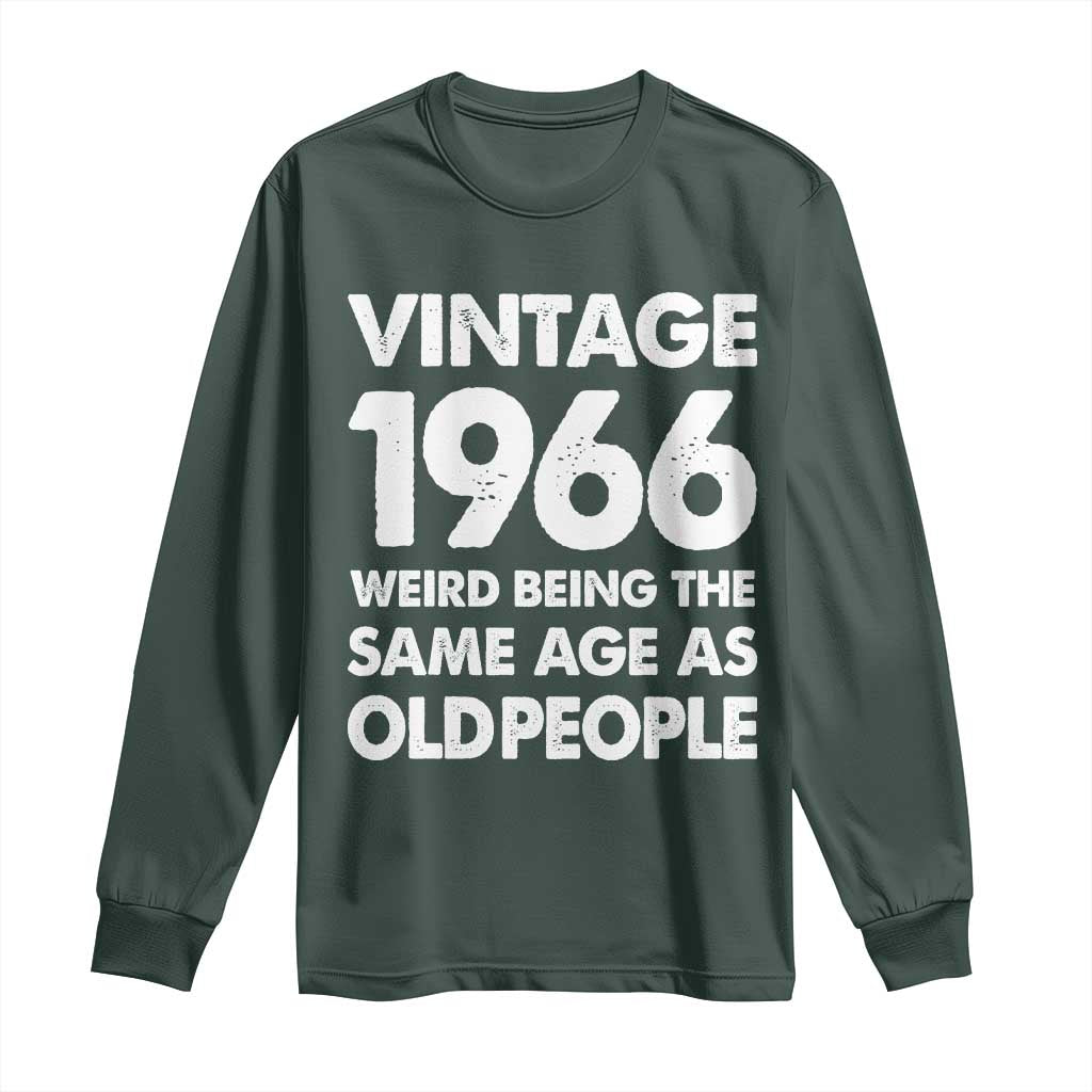 Funny 60th Birthday Long Sleeve Shirt Turning 60 Year Old Gifts Weird Being The Same Age As Old People TS10 Dark Forest Green Print Your Wear