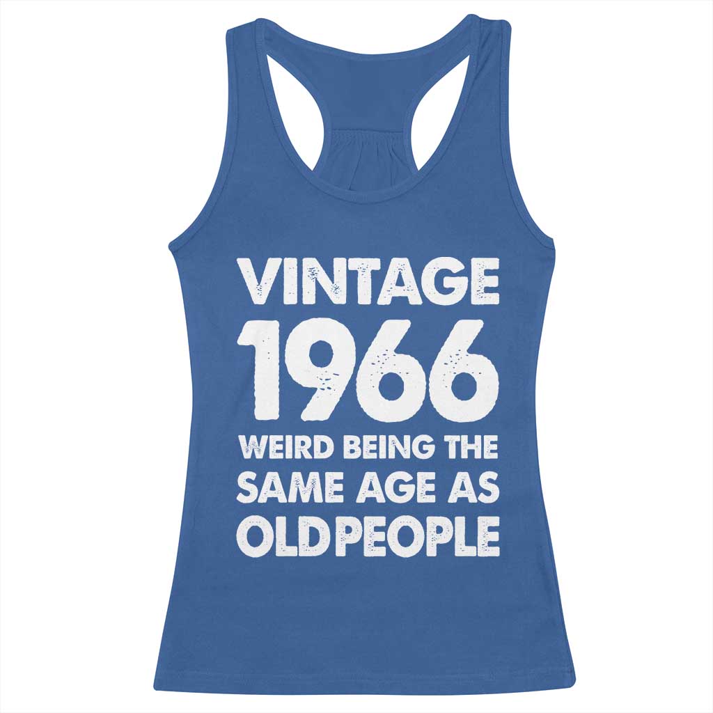 Funny 60th Birthday Racerback Tank Top Turning 60 Year Old Gifts Weird Being The Same Age As Old People TS10 Royal Blue Print Your Wear