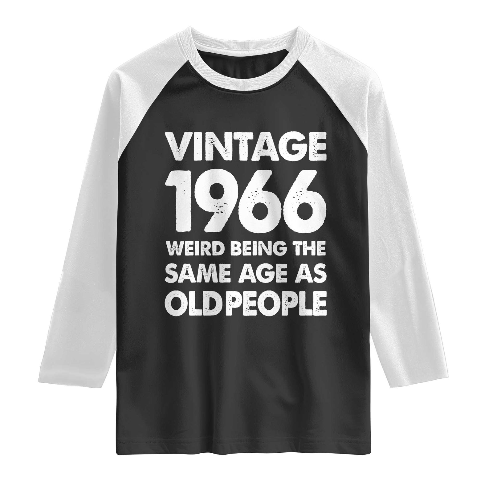 Funny 60th Birthday Raglan Shirt Turning 60 Year Old Gifts Weird Being The Same Age As Old People TS10 Black White Print Your Wear