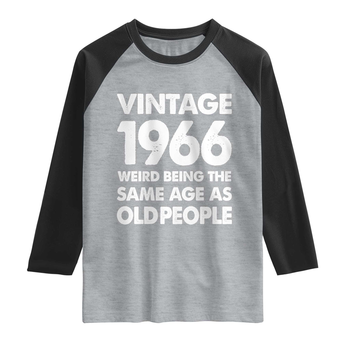 Funny 60th Birthday Raglan Shirt Turning 60 Year Old Gifts Weird Being The Same Age As Old People TS10 Heather Gray Black Print Your Wear