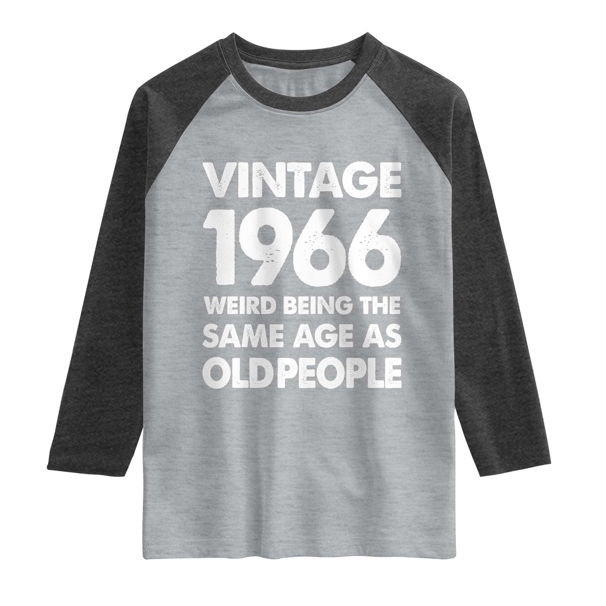 Funny 60th Birthday Raglan Shirt Turning 60 Year Old Gifts Weird Being The Same Age As Old People TS10 Heather Gray Heather Charcoal Print Your Wear