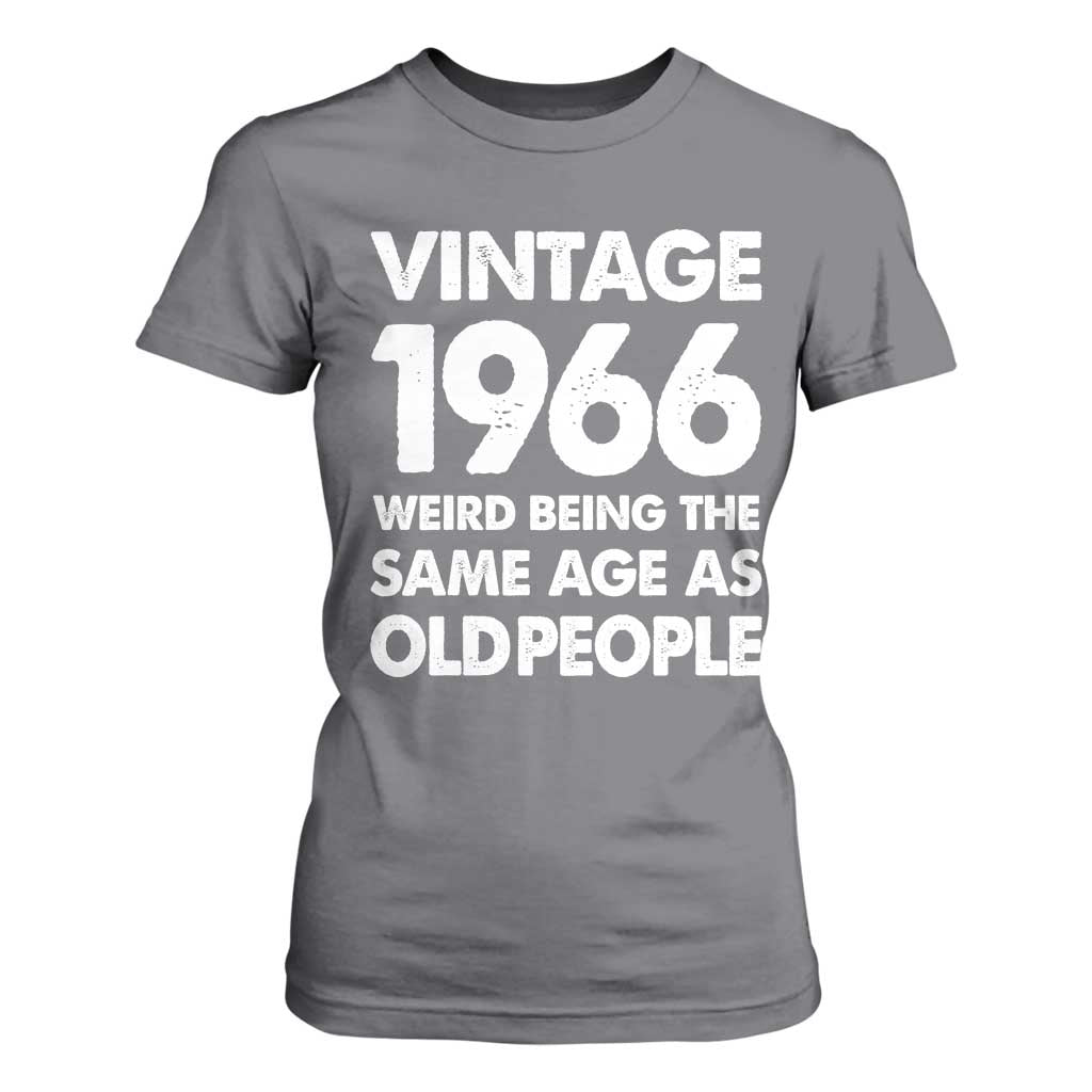 Funny 60th Birthday T Shirt For Women Turning 60 Year Old Gifts Weird Being The Same Age As Old People TS10 Charcoal Print Your Wear