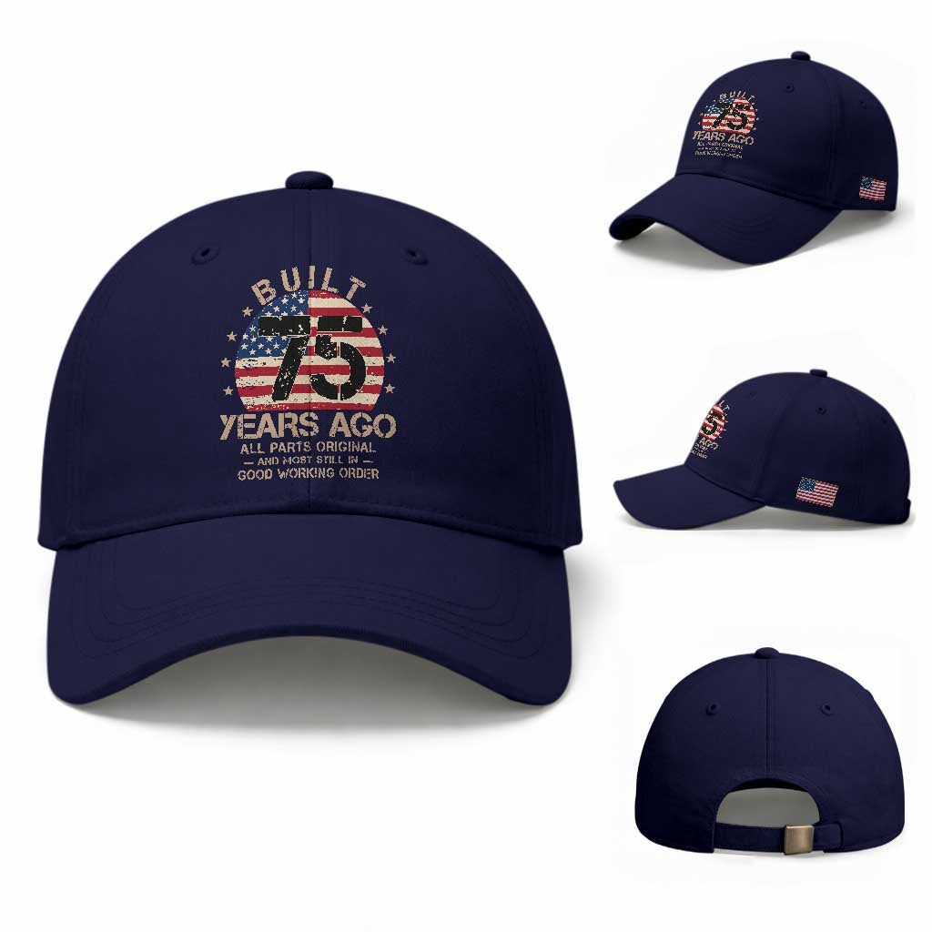 Funny 75th Birthday Baseball Cap Vintage US Flag Built 75 Years Ago Parts Original TS10 Baseball Cap Universal Fit Dark Blue Print Your Wear