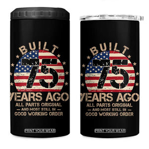 Funny 75th Birthday 4 in 1 Can Cooler Tumbler Vintage US Flag Built 75 Years Ago Parts Original TS10 One Size: 16 oz Black Print Your Wear