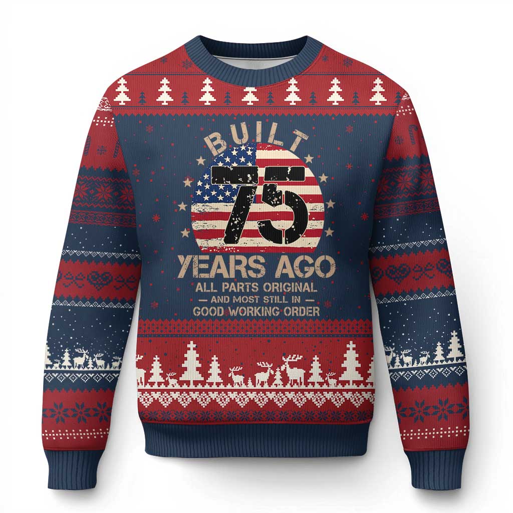 Funny 75th Birthday Ugly Christmas Sweater Vintage US Flag Built 75 Years Ago Parts Original TS10 Navy Red Print Your Wear