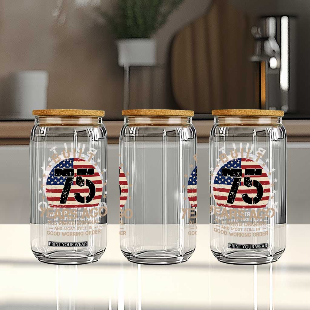 Funny 75th Birthday Glass Can Vintage US Flag Built 75 Years Ago Parts Original TS10 Print Your Wear