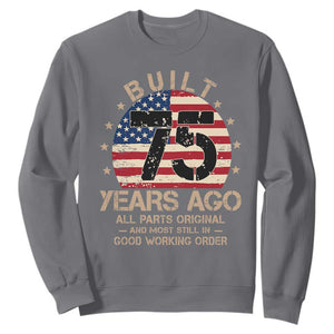 Funny 75th Birthday Sweatshirt Vintage US Flag Built 75 Years Ago Parts Original TS10 Charcoal Print Your Wear