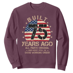 Funny 75th Birthday Sweatshirt Vintage US Flag Built 75 Years Ago Parts Original TS10 Maroon Print Your Wear