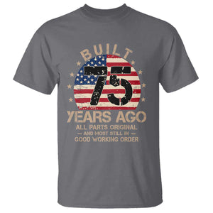 Funny 75th Birthday T Shirt Vintage US Flag Built 75 Years Ago Parts Original TS10 Charcoal Print Your Wear