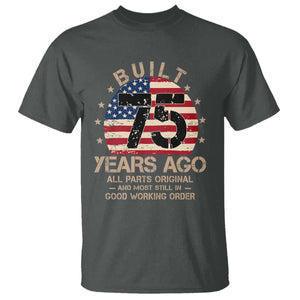 Funny 75th Birthday T Shirt Vintage US Flag Built 75 Years Ago Parts Original TS10 Dark Heather Print Your Wear