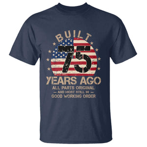Funny 75th Birthday T Shirt Vintage US Flag Built 75 Years Ago Parts Original TS10 Navy Print Your Wear
