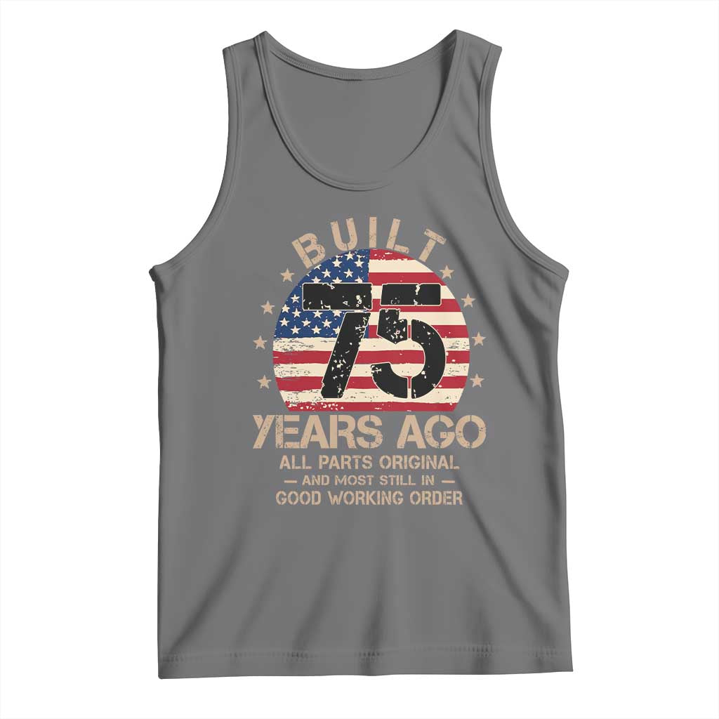 Funny 75th Birthday Tank Top Vintage US Flag Built 75 Years Ago Parts Original TS10 Black Heather Print Your Wear