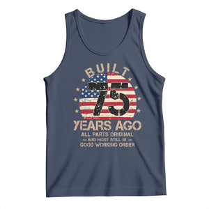 Funny 75th Birthday Tank Top Vintage US Flag Built 75 Years Ago Parts Original TS10 Navy Print Your Wear
