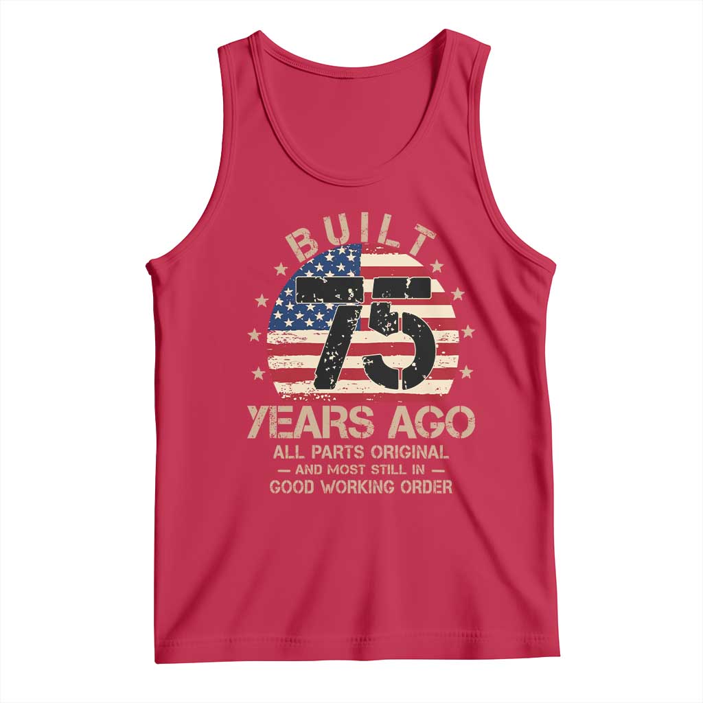 Funny 75th Birthday Tank Top Vintage US Flag Built 75 Years Ago Parts Original TS10 Red Print Your Wear