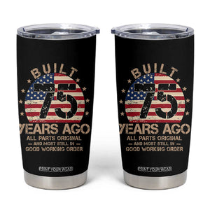 Funny 75th Birthday Tumbler Cup Vintage US Flag Built 75 Years Ago Parts Original TS10 Black Print Your Wear