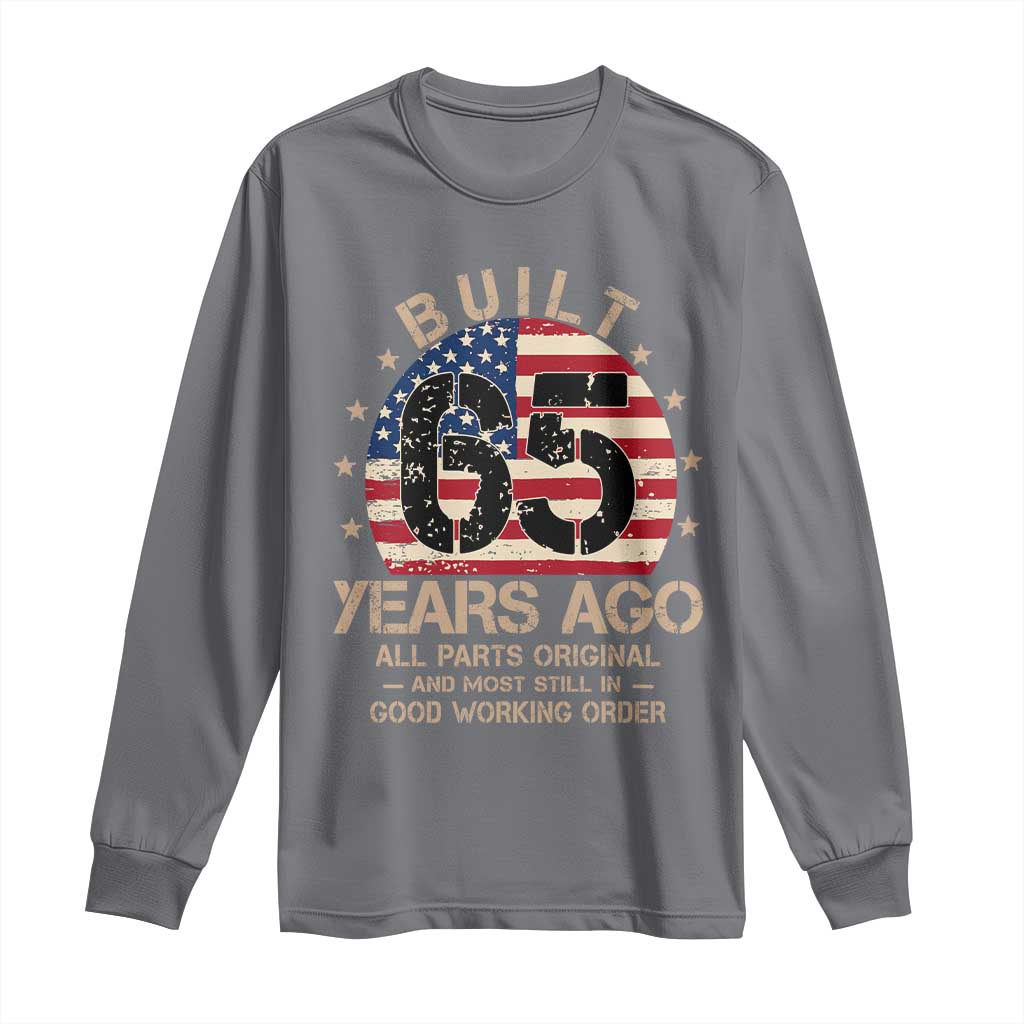 Funny 65th Birthday Long Sleeve Shirt Vintage US Flag Built 65 Years Ago Parts Original TS10 Charcoal Print Your Wear