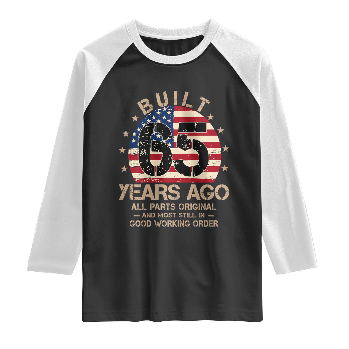 Funny 65th Birthday Raglan Shirt Vintage US Flag Built 65 Years Ago Parts Original TS10 Black White Print Your Wear