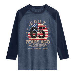Funny 65th Birthday Raglan Shirt Vintage US Flag Built 65 Years Ago Parts Original TS10 Heather Denim Navy Print Your Wear