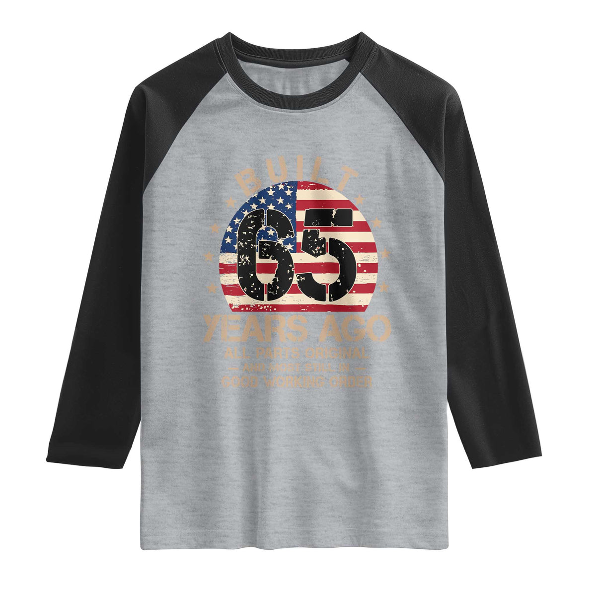 Funny 65th Birthday Raglan Shirt Vintage US Flag Built 65 Years Ago Parts Original TS10 Heather Gray Black Print Your Wear