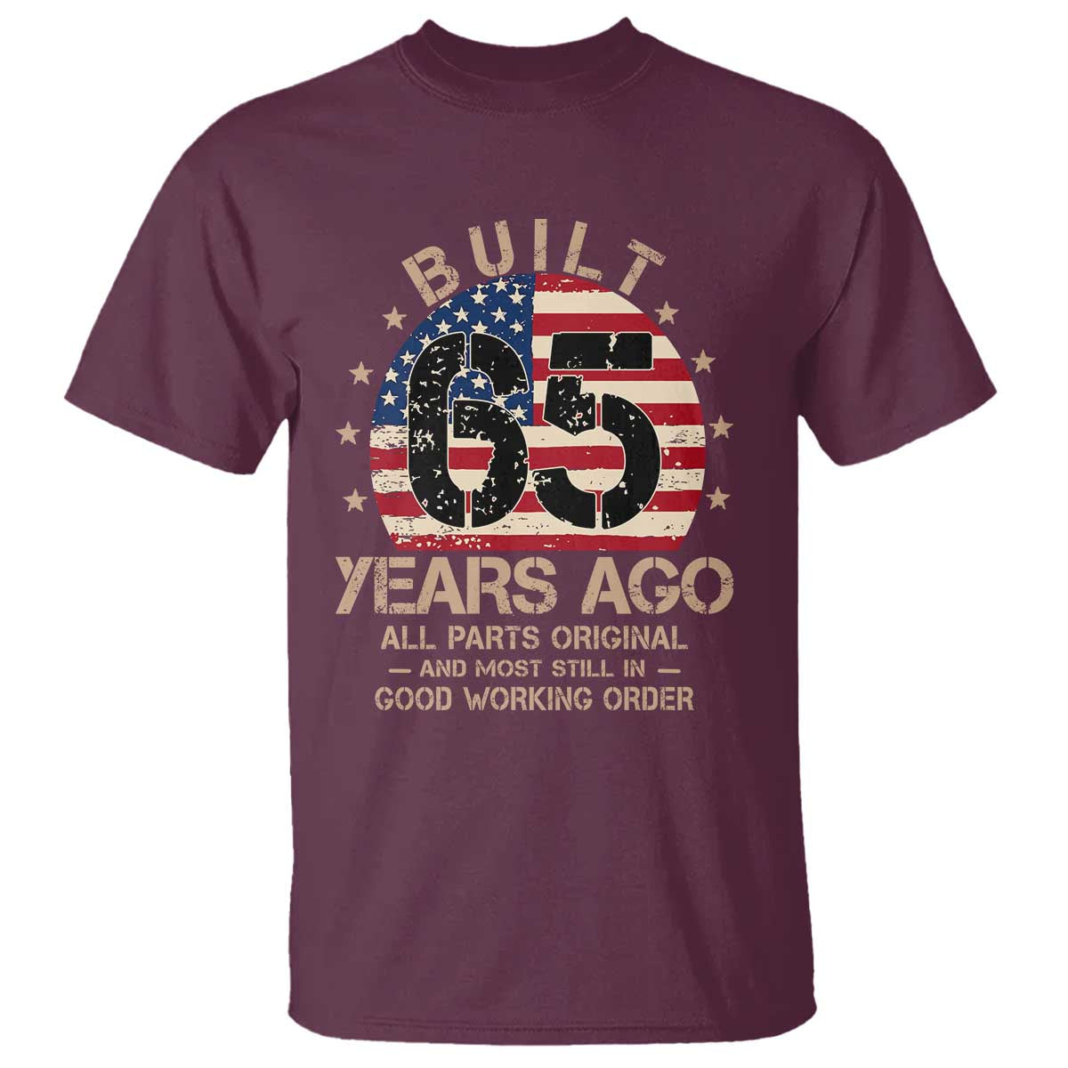 Funny 65th Birthday T Shirt Vintage US Flag Built 65 Years Ago Parts Original TS10 Maroon Print Your Wear