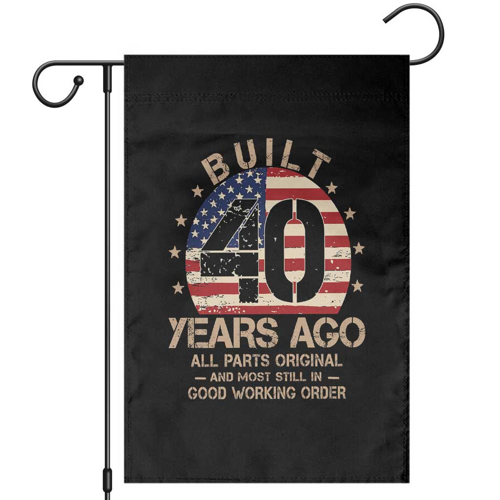 Funny 40th Birthday Garden Flag Vintage US Flag Built 40 Years Ago Parts Original TS10 Black Print Your Wear