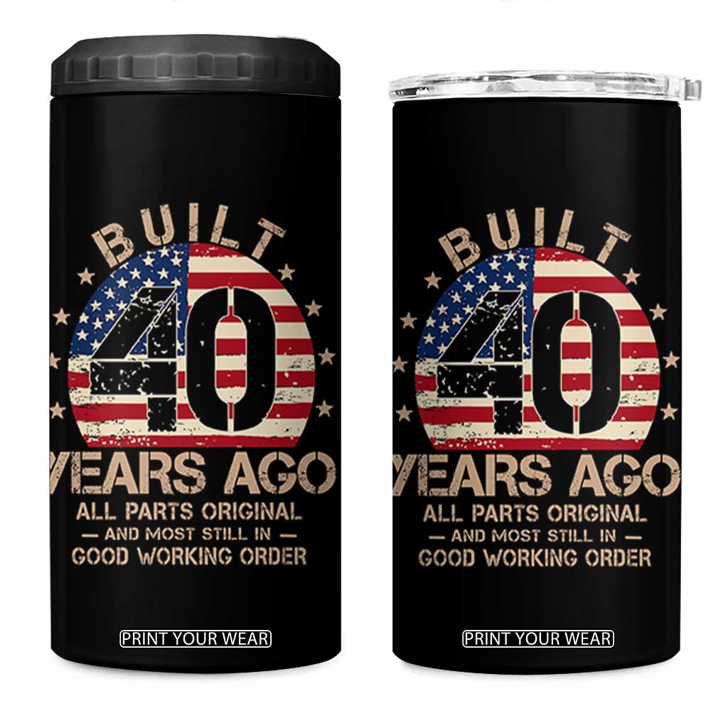 Funny 40th Birthday 4 in 1 Can Cooler Tumbler Vintage US Flag Built 40 Years Ago Parts Original TS10 One Size: 16 oz Black Print Your Wear