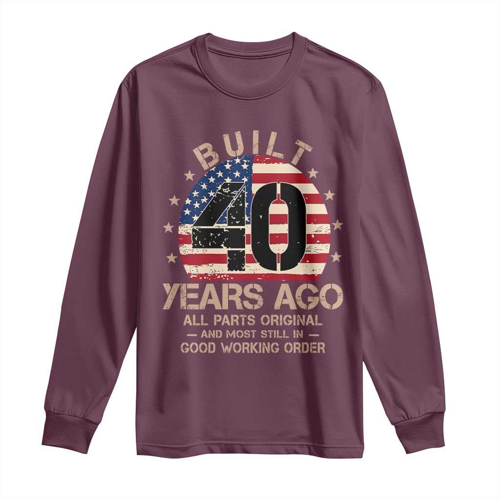 Funny 40th Birthday Long Sleeve Shirt Vintage US Flag Built 40 Years Ago Parts Original TS10 Maroon Print Your Wear