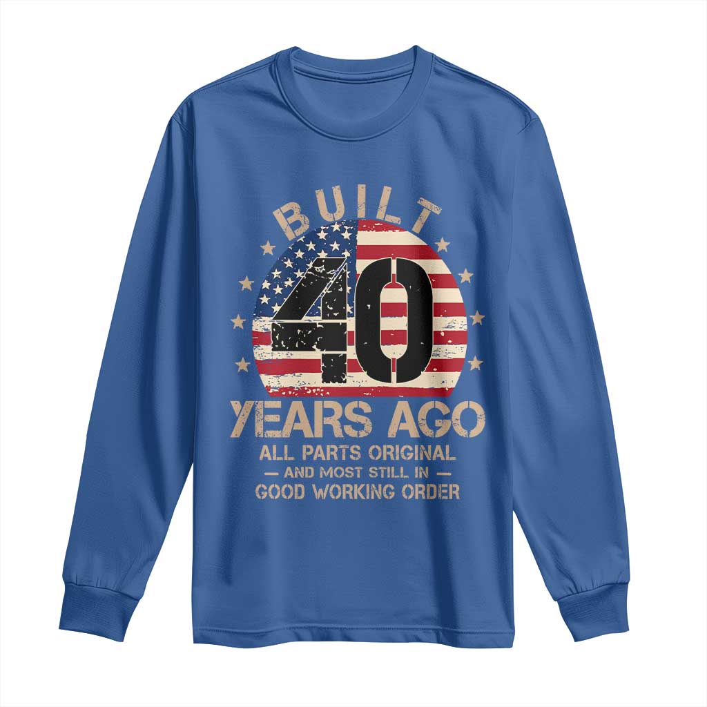 Funny 40th Birthday Long Sleeve Shirt Vintage US Flag Built 40 Years Ago Parts Original TS10 Royal Blue Print Your Wear