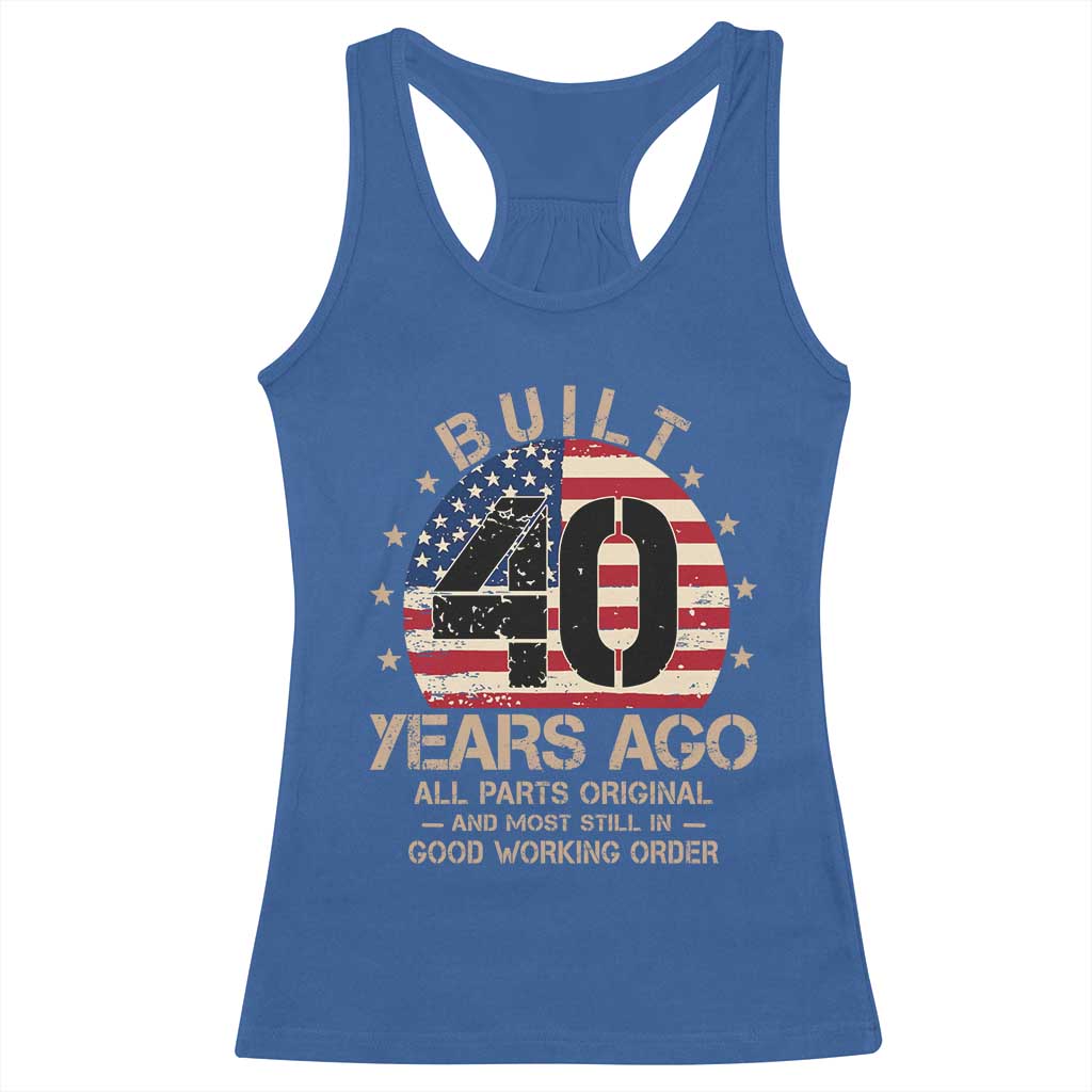 Funny 40th Birthday Racerback Tank Top Vintage US Flag Built 40 Years Ago Parts Original TS10 Royal Blue Print Your Wear