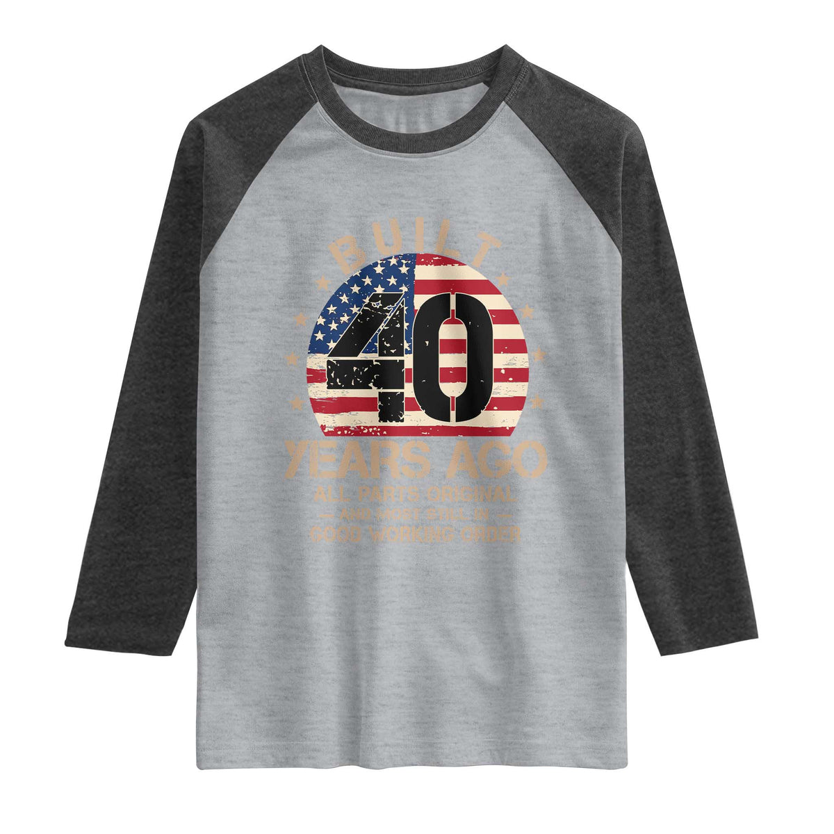 Funny 40th Birthday Raglan Shirt Vintage US Flag Built 40 Years Ago Parts Original TS10 Heather Gray Heather Charcoal Print Your Wear