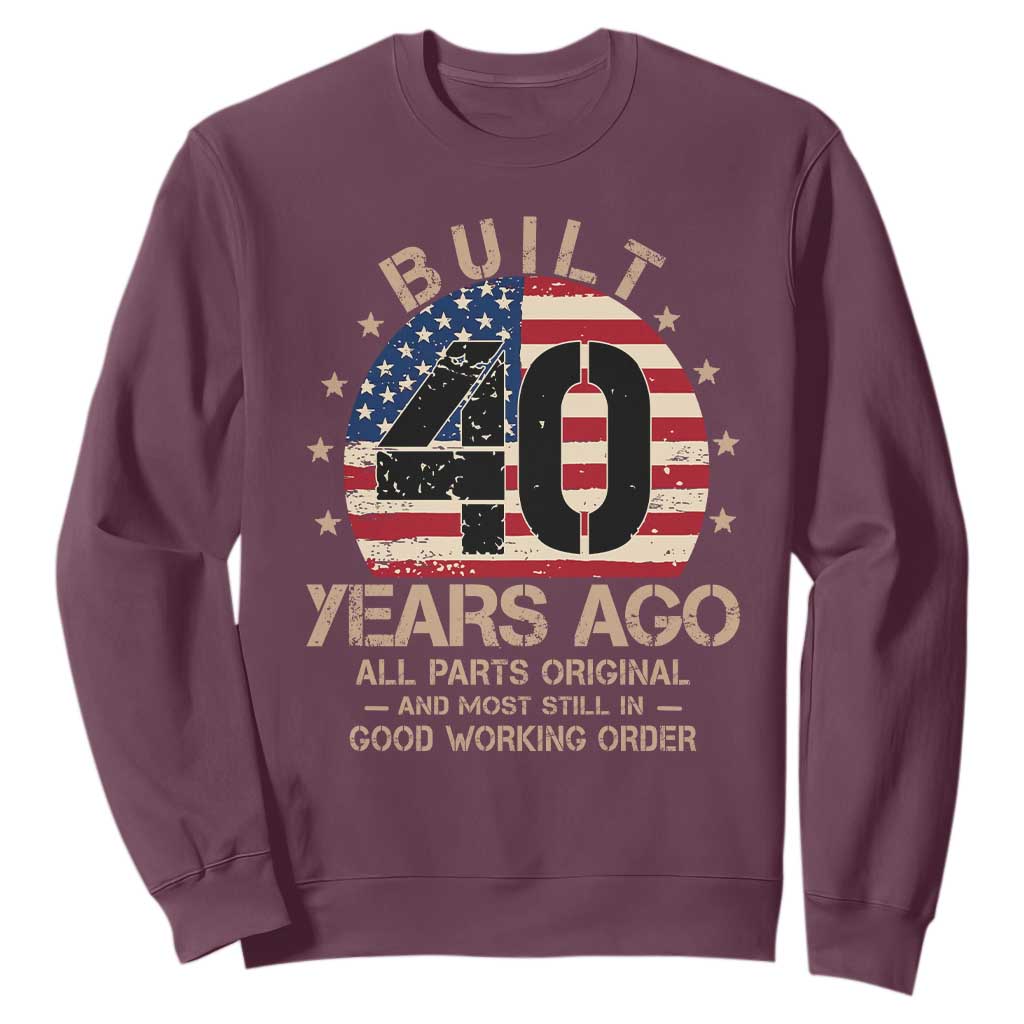 Funny 40th Birthday Sweatshirt Vintage US Flag Built 40 Years Ago Parts Original TS10 Maroon Print Your Wear
