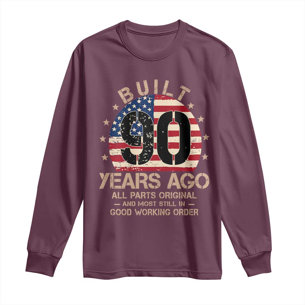 Funny 90th Birthday Long Sleeve Shirt Vintage US Flag Built 90 Years Ago Parts Original TS10 Maroon Print Your Wear