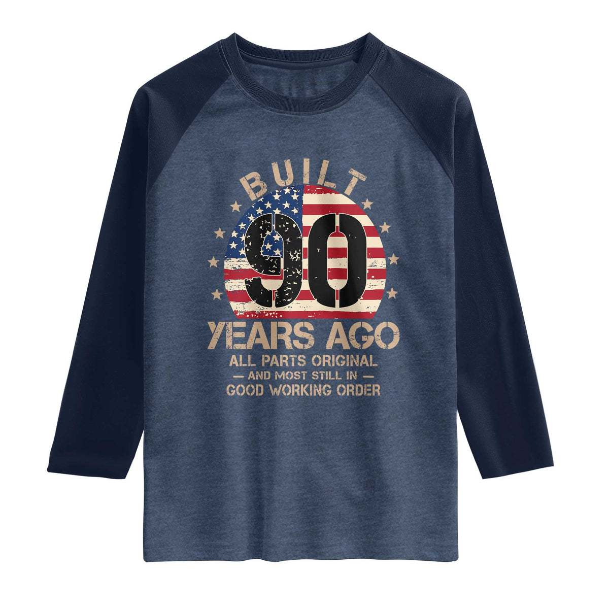 Funny 90th Birthday Raglan Shirt Vintage US Flag Built 90 Years Ago Parts Original TS10 Heather Denim Navy Print Your Wear