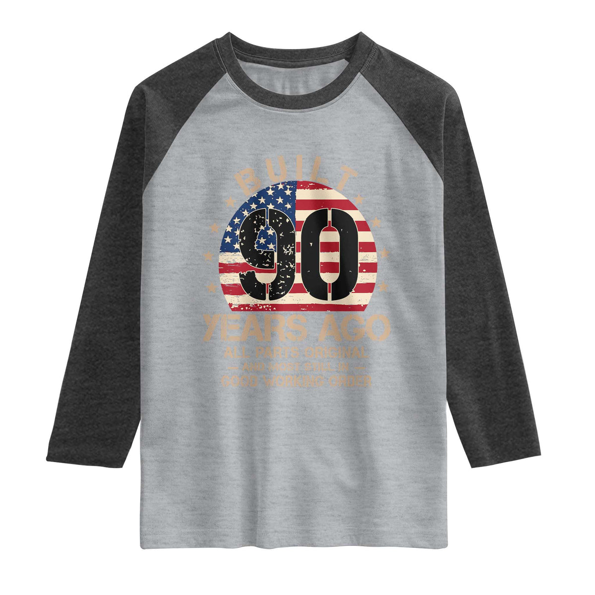 Funny 90th Birthday Raglan Shirt Vintage US Flag Built 90 Years Ago Parts Original TS10 Heather Gray Heather Charcoal Print Your Wear