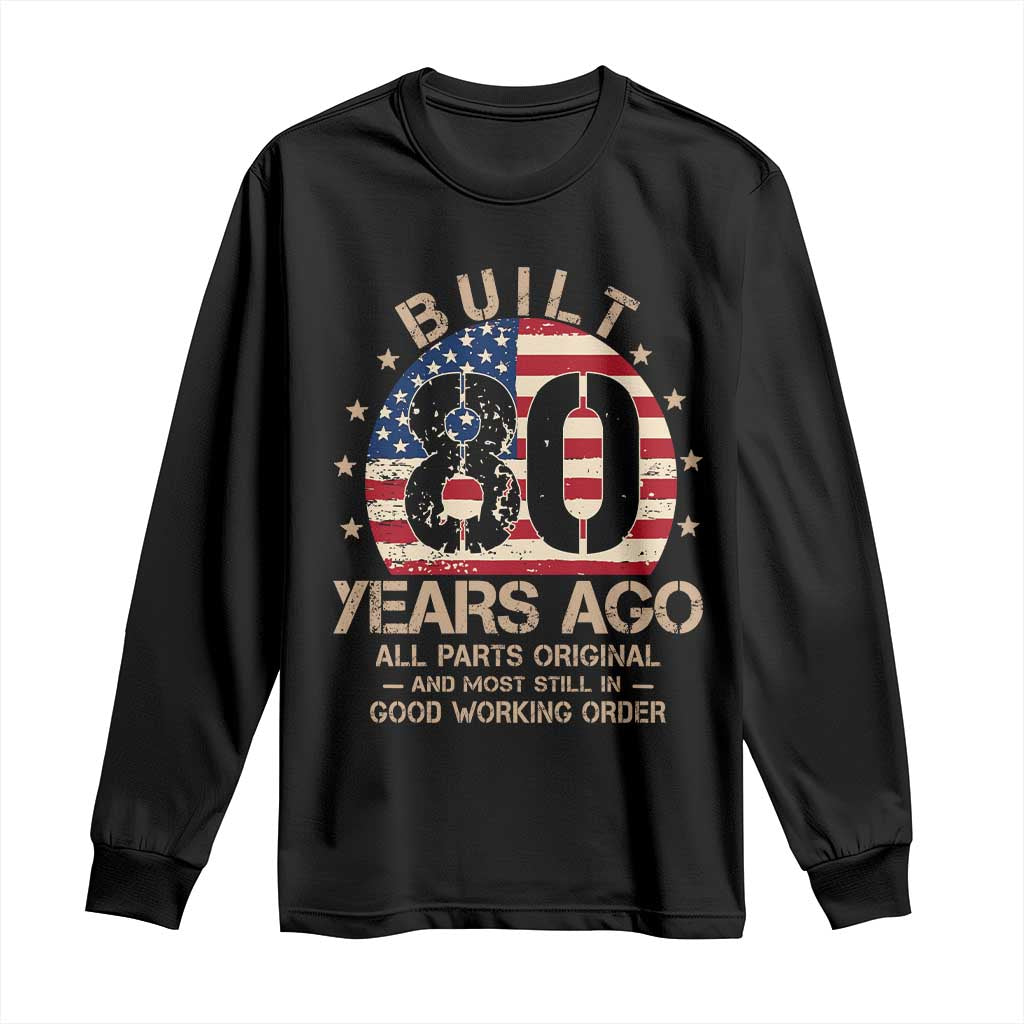 Funny 80th Birthday Long Sleeve Shirt Vintage US Flag Built 80 Years Ago Parts Original TS10 Black Print Your Wear