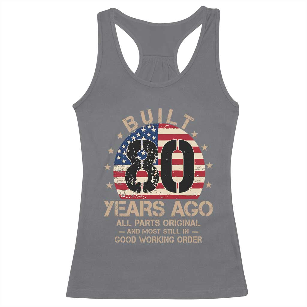 Funny 80th Birthday Racerback Tank Top Vintage US Flag Built 80 Years Ago Parts Original TS10 Charcoal Print Your Wear