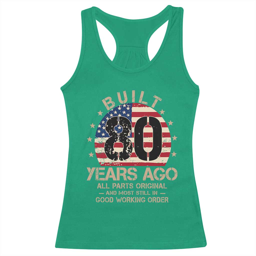 Funny 80th Birthday Racerback Tank Top Vintage US Flag Built 80 Years Ago Parts Original TS10 Irish Green Print Your Wear