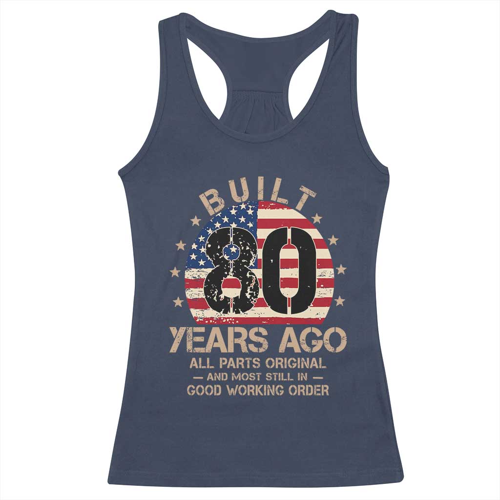 Funny 80th Birthday Racerback Tank Top Vintage US Flag Built 80 Years Ago Parts Original TS10 Navy Print Your Wear